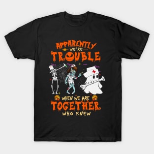 Apparently We're Trouble When We Are Together tshirt  Ghost Halloween T-Shirt T-Shirt